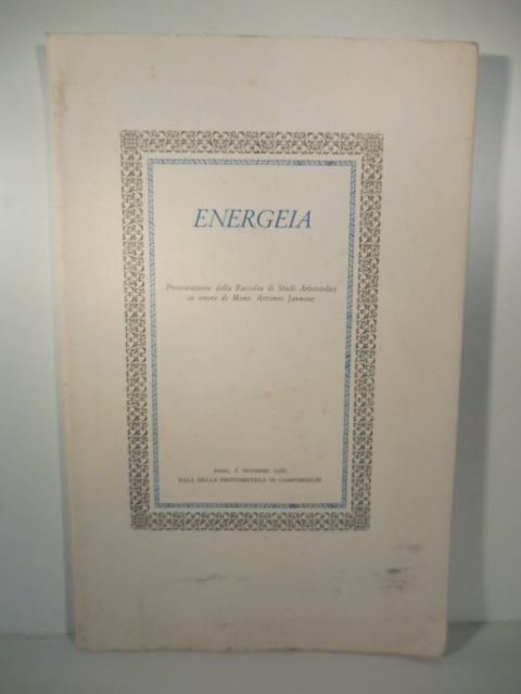 Energeia. Presentazione della Raccolta di Studi aristotelici in onore di Mons. Antonio Jannone